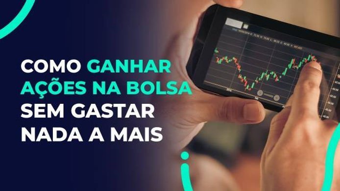 Como Ganhar Ações Gratuitamente ao Investir