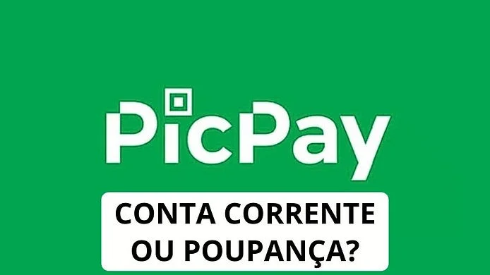 PicPay é Conta Corrente ou Poupança?